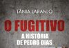 O FUGITIVO – A História do Pedro Dias de Tânia Laranjo