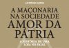 “A Maçonaria na Sociedade Amor da Pátria – Histórias de uma Loja no Faial”