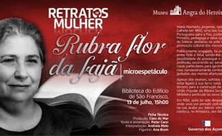 Museu de Angra do Heroísmo acolhe apresentação do espetáculo “Rubra Flor da Fajã”