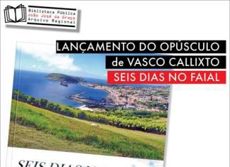 Biblioteca Pública e Arquivo Regional João José da Graça acolhe o lançamento do livro Seis Dias no Faial da autoria de Vasco Callixto