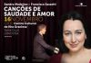 Temporada Artística 2019 promove recital “Canções de Saudade e Amor” na Graciosa