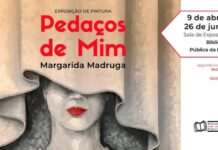 Exposição de Pintura da Arq. Margarida Madruga – “Pedaços de Mim” DR/BPARJJG