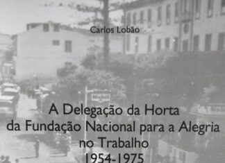 JFMatriz – Lançamento do Livro “Delegação da Horta da Fundação Nacional para a Alegria no Trabalho 1954-1975”