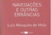 Estante: “Navegações e outras errâncias”, de Luís Mesquita de Melo