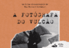 “A fotógrafa do vulcão” estreia dia 27 no Teatro Faialense