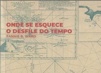 Estante | “Onde se esquece o desfile do tempo. Relatos de uma americana nos Açores em finais do séc. XIX”, de Fannie B. Ward