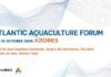 Aquicultura e economia azul em debate no Atlantic Aquaculture Forum