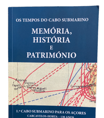 “Os Tempos do Cabo Submarino – Memória, História e Património” | Obra do Grupo dos Amigos da Horta dos Cabos Submarinos apresentada no Faial