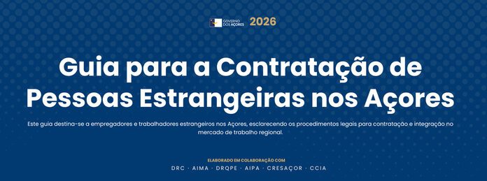 Lançado “Guia para a Contratação de Pessoas Estrangeiras nos Açores”